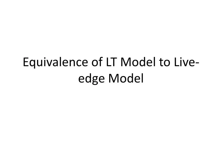 equivalence of lt model to live edge model