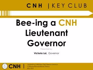 Bee- ing a CNH Lieutenant Governor