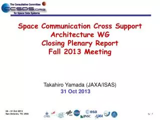 Space Communication Cross Support Architecture WG Closing Plenary Report Fall 2013 Meeting