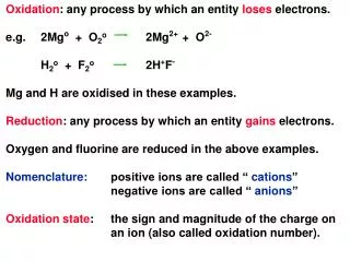 Oxidation : any process by which an entity loses electrons.
