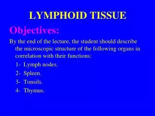 LYMPHOID TISSUE Objectives: