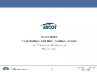 Texas Nodal Registration and Qualification Update TPTF Update- M. Mereness May 22 th , 2007