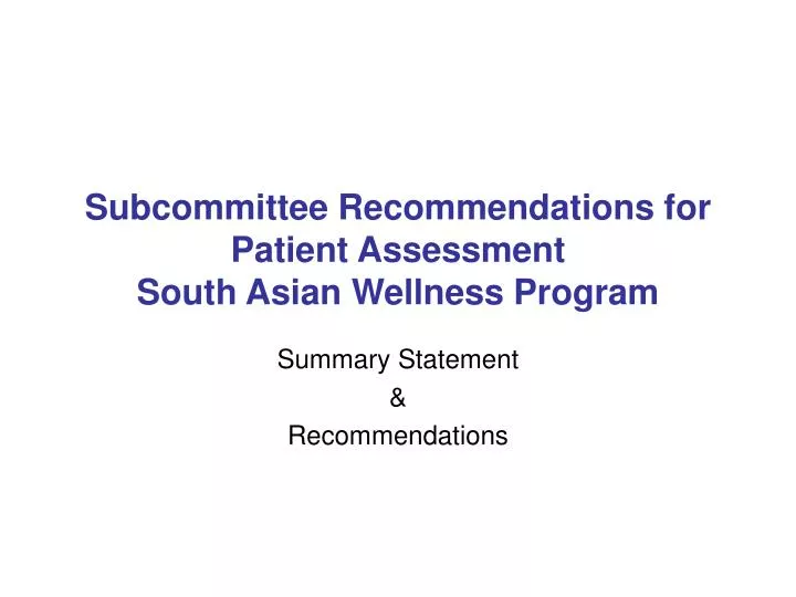 subcommittee recommendations for patient assessment south asian wellness program