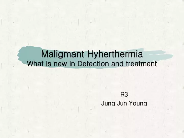 maligmant hyherthermia what is new in detection and treatment
