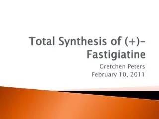 Total Synthesis of (+)- Fastigiatine