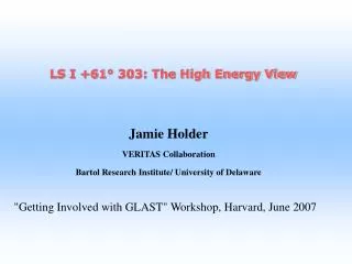 Jamie Holder VERITAS Collaboration Bartol Research Institute/ University of Delaware