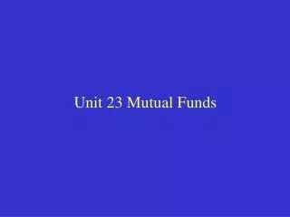 Unit 23 Mutual Funds