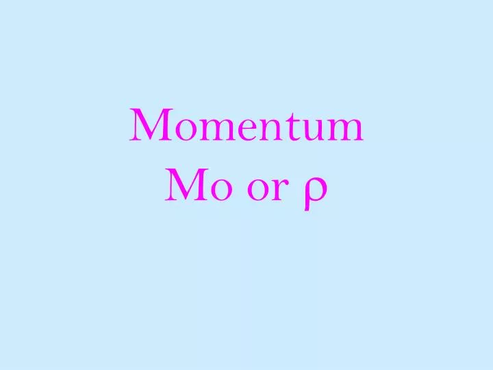 momentum mo or r