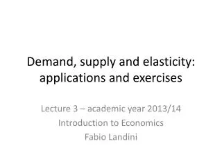 Demand, supply and elasticity: applications and exercises