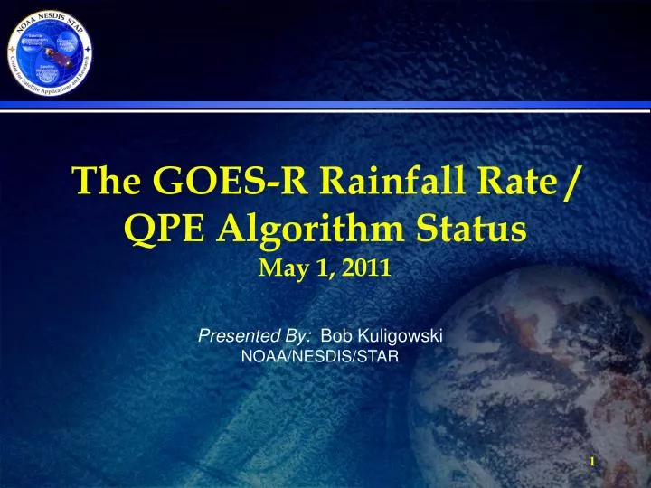 the goes r rainfall rate qpe algorithm status may 1 2011