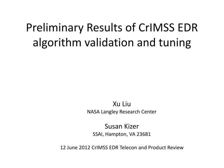 preliminary results of crimss edr algorithm validation and tuning