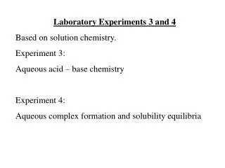 Laboratory Experiments 3 and 4 Based on solution chemistry. Experiment 3: