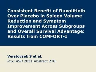 Verstovsek S et al. Proc ASH 2011;Abstract 278.