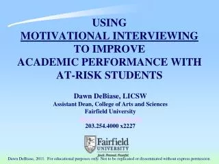 USING MOTIVATIONAL INTERVIEWING TO IMPROVE ACADEMIC PERFORMANCE WITH AT-RISK STUDENTS