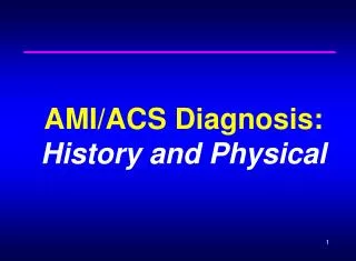 AMI/ACS Diagnosis: History and Physical