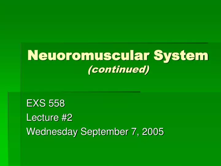 neuoromuscular system continued