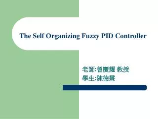 The Self Organizing Fuzzy PID Controller