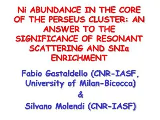 Fabio Gastaldello (CNR-IASF, University of Milan-Bicocca) &amp; Silvano Molendi (CNR-IASF)