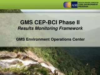GMS CEP-BCI Phase II Results Monitoring Framework GMS Environment Operations Center