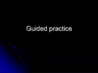 Guided practice
