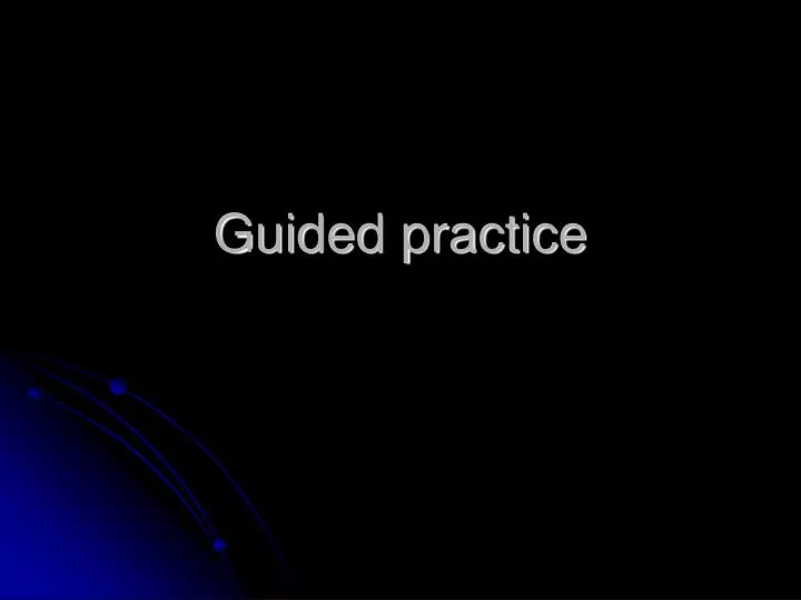 guided practice