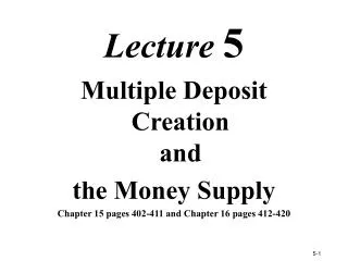 Lecture 5 Multiple Deposit Creation and the Money Supply