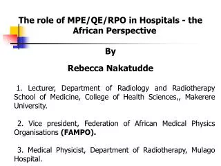 The role of MPE/QE/RPO in Hospitals - the African Perspective By Rebecca Nakatudde