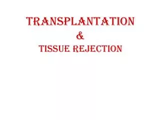 TRANSPLANTATION &amp; tissue rejection