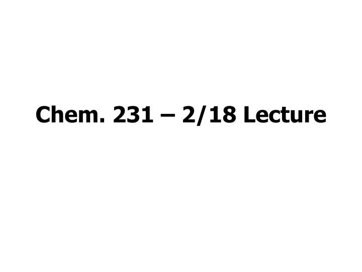 chem 231 2 18 lecture