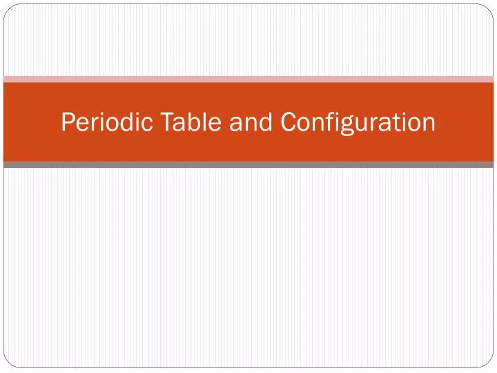 periodic table and configuration