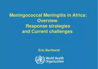 Meningococcal Meningitis in Africa: Overview Response strategies and Current challenges