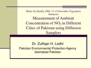 Dr. Zulfiqar H. Lodhi Pakistan Environmental Protection Agency Islamabad Pakistan