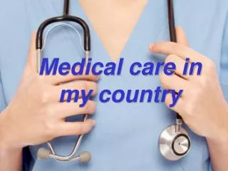 Medical care in my country