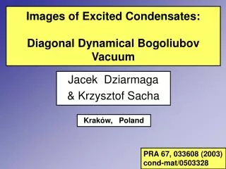 Images of Excited Condensates: Diagonal Dynamical Bogoliubov Vacuum