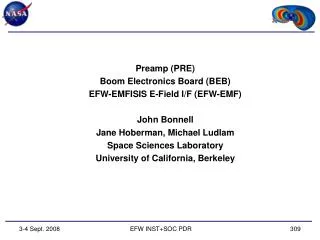 Preamp (PRE) Boom Electronics Board (BEB) EFW-EMFISIS E-Field I/F (EFW-EMF) John Bonnell