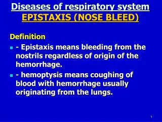 Diseases of respiratory system EPISTAXIS (NOSE BLEED)