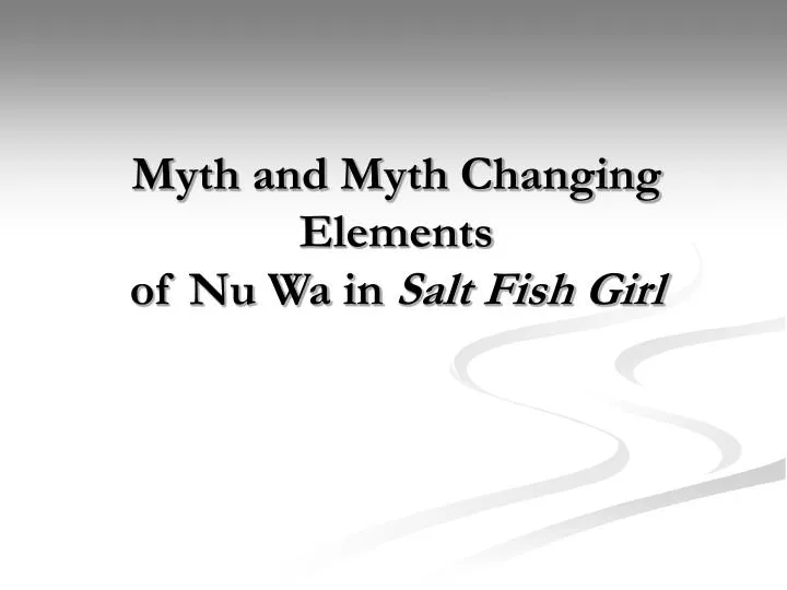 myth and myth changing elements of nu wa in salt fish girl