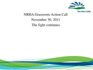 NRHA Grassroots Action Call November 30, 2011 The fight continues
