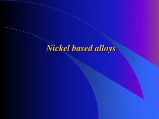 Nickel based alloys