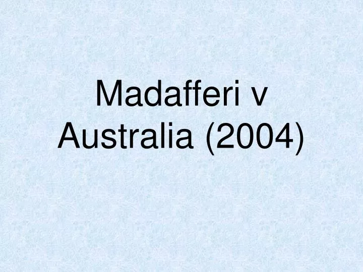 madafferi v australia 2004