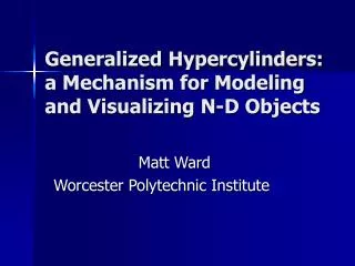 Generalized Hypercylinders: a Mechanism for Modeling and Visualizing N-D Objects