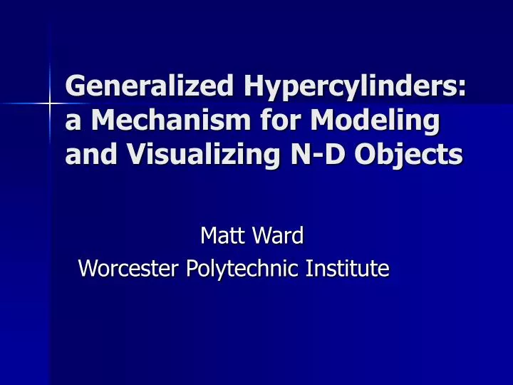 generalized hypercylinders a mechanism for modeling and visualizing n d objects