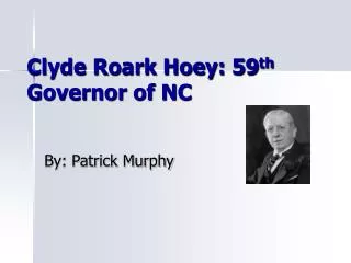 Clyde Roark Hoey: 59 th Governor of NC