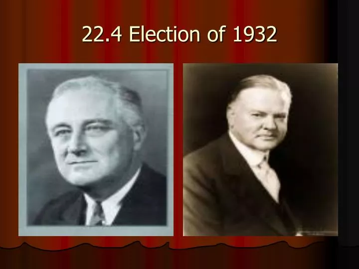 22 4 election of 1932