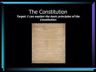 The Constitution Target: I can explain the basic principles of the Constitution