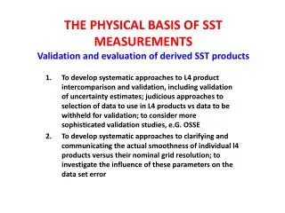 THE PHYSICAL BASIS OF SST MEASUREMENTS Validation and evaluation of derived SST products
