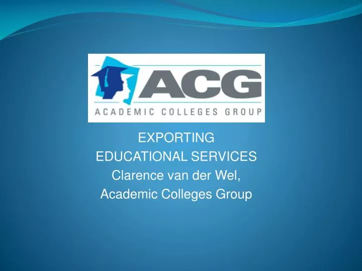 exporting educational services clarence van der wel academic colleges group