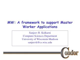 MW: A framework to support Master Worker Applications