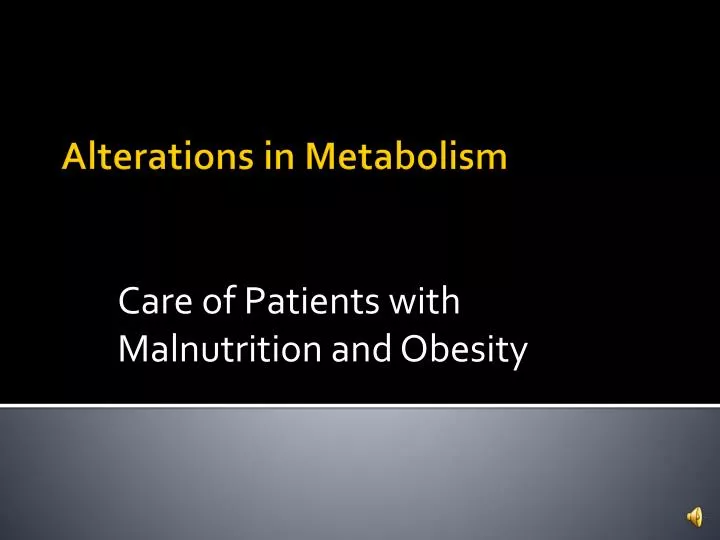 care of patients with malnutrition and obesity