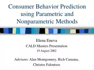 Consumer Behavior Prediction using Parametric and Nonparametric Methods